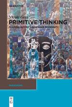 Primitive Thinking: Figuring Alterity in German Modernity