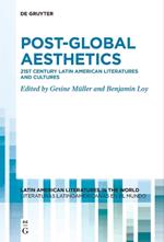 Post-Global Aesthetics: 21st Century Latin American Literatures and Cultures