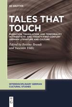 Tales That Touch: Migration, Translation, and Temporality in Twentieth- and Twenty-First-Century German Literature and Culture
