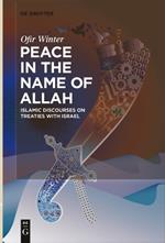 Peace in the Name of Allah: Islamic Discourses on Treaties with Israel