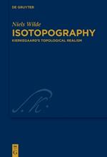 Isotopography: Kierkegaard’s Topological Realism