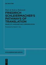 Friedrich Schleiermacher’s Pathways of Translation: Issues of Language and Communication