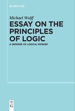 Essay on the Principles of Logic: A Defense of Logical Monism