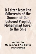 A Letter from the Adherents of the Sunnah of Our Beloved Prophet Muhammad (sws) to the Shia