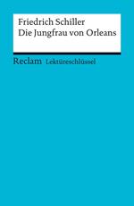 Lektüreschlüssel. Friedrich Schiller: Die Jungfrau von Orleans