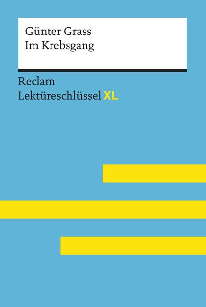 Im Krebsgang von Günter Grass: Reclam Lektüreschlüssel XL