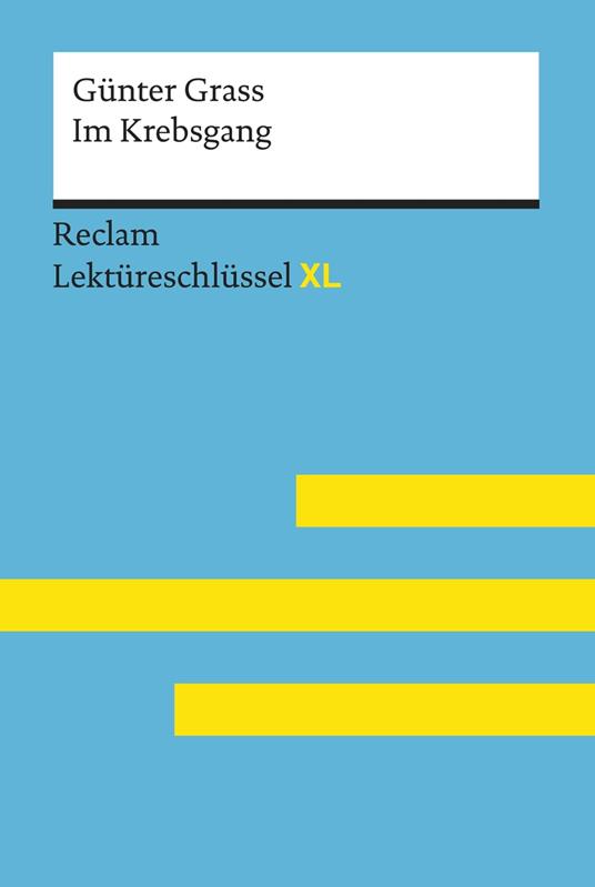 Im Krebsgang von Günter Grass: Reclam Lektüreschlüssel XL