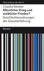 Männlicher Krieg und weiblicher Frieden? Geschlechterordnung von Gewalterfahrungen