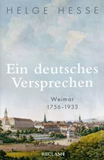 Ein deutsches Versprechen. Weimar 1756–1933