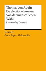 Quaestiones disputatae: De electione humana / Wissenschaftliches Streitgespräch über die Frage der menschlichen Wahl