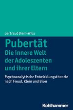 Pubertät - Die innere Welt der Adoleszenten und ihrer Eltern