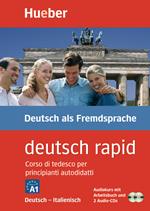 Deutsch rapid. Corso di tedesco per principianti autodidatti. Deutsch-Italienisch. Niveaustufe A1. Con 2 CD-Audio