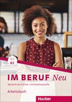 Im Beruf Neu: Arbeitsbuch B1+/B2