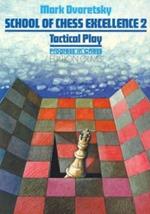 School of Chess Excellence 2: Tactical Play