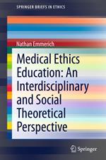 Medical Ethics Education: An Interdisciplinary and Social Theoretical Perspective