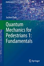 Quantum Mechanics for Pedestrians 1: Fundamentals