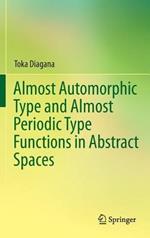 Almost Automorphic Type and Almost Periodic Type Functions in Abstract Spaces