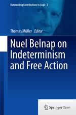 Nuel Belnap on Indeterminism and Free Action