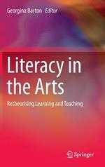 Literacy in the Arts: Retheorising Learning and Teaching