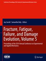 Fracture, Fatigue, Failure, and Damage Evolution, Volume 5