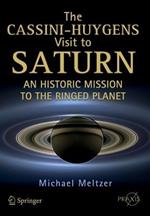 The Cassini-Huygens Visit to Saturn: An Historic Mission to the Ringed Planet