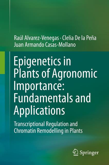 Epigenetics in Plants of Agronomic Importance: Fundamentals and Applications