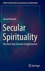 Secular Spirituality: The Next Step Towards Enlightenment