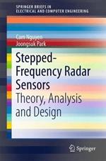 Stepped-Frequency Radar Sensors: Theory, Analysis and Design