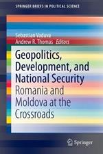 Geopolitics, Development, and National Security: Romania and Moldova at the Crossroads