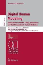 Digital Human Modeling: Applications in Health, Safety, Ergonomics and Risk Management: Human Modeling: 6th International Conference, DHM 2015, Held as Part of HCI International 2015, Los Angeles, CA, USA, August 2-7, 2015, Proceedings, Part I