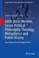 Edith Stein: Women, Social-Political Philosophy, Theology, Metaphysics and Public History: New Approaches and Applications