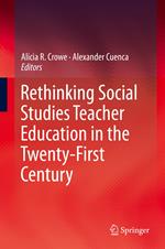 Rethinking Social Studies Teacher Education in the Twenty-First Century