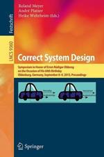 Correct System Design: Symposium in Honor of Ernst-Rüdiger Olderog on the Occasion  of His 60th Birthday, Oldenburg, Germany, September 8-9, 2015, Proceedings