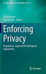 Enforcing Privacy: Regulatory, Legal and Technological Approaches