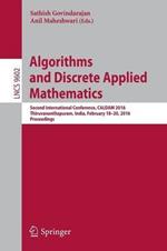 Algorithms and Discrete Applied Mathematics: Second International Conference, CALDAM 2016, Thiruvananthapuram, India, February 18-20, 2016, Proceedings