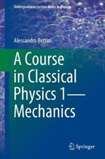 A Course in Classical Physics 1-Mechanics