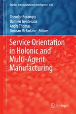 Service Orientation in Holonic and Multi-Agent Manufacturing