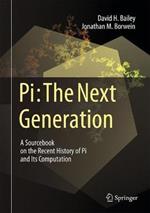 Pi: The Next Generation: A Sourcebook on the Recent History of Pi and Its Computation