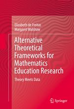 Alternative Theoretical Frameworks for Mathematics Education Research