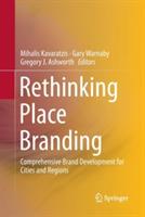 Rethinking Place Branding: Comprehensive Brand Development for Cities and Regions