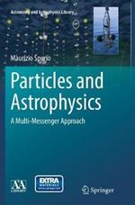 Particles and Astrophysics: A Multi-Messenger Approach