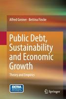 Public Debt, Sustainability and Economic Growth: Theory and Empirics