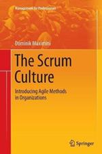 The Scrum Culture: Introducing Agile Methods in Organizations