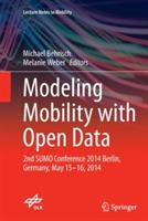 Modeling Mobility with Open Data: 2nd SUMO Conference 2014 Berlin, Germany, May 15-16, 2014