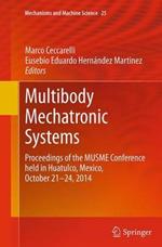 Multibody Mechatronic Systems: Proceedings of the MUSME Conference held in Huatulco, Mexico, October 21-24, 2014