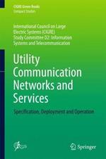 Utility Communication Networks and Services: Specification, Deployment and Operation