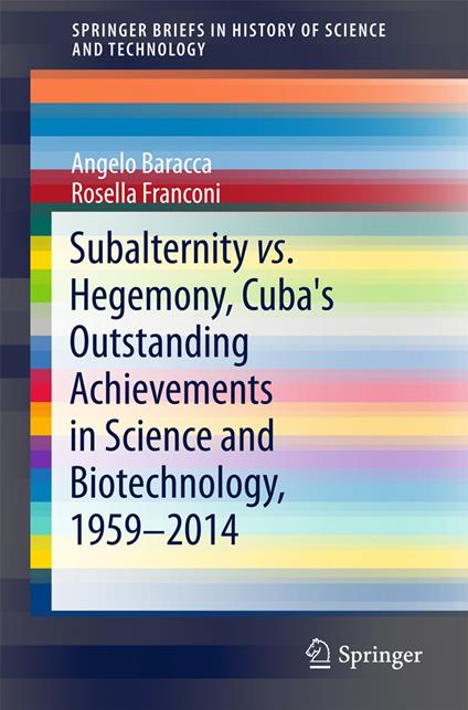 Subalternity vs. Hegemony, Cuba's Outstanding Achievements in Science and Biotechnology, 1959-2014