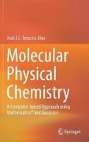 Molecular Physical Chemistry: A Computer-based Approach using Mathematica® and Gaussian