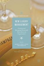 New Luxury Management: Creating and Managing Sustainable Value Across the Organization