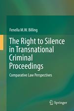 The Right to Silence in Transnational Criminal Proceedings